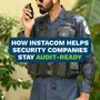 How Instacom Helps Security Companies Stay Audit Ready